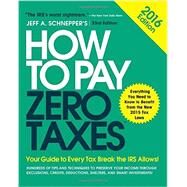 How to Pay Zero Taxes 2016: Your Guide to Every Tax Break the IRS Allows by Schnepper, Jeff A., 9780071836647