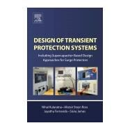 Design of Transient Protection Systems by Kularatna, Nihal; Ross, Alistair Steyn; Fernando, Jayathu; James, Sisira, 9780128116647
