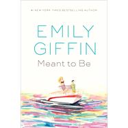 Meant to Be A Novel by Giffin, Emily, 9780425286647