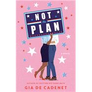 Not the Plan A Novel by De Cadenet, Gia, 9780593356647