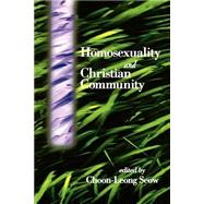 Homosexuality and Christian Community by Seow, Choon-Leong, 9780664256647