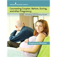 Counseling Couples Before, During, and After Pregnancy by Buehler, Stephanie, 9780826166647