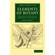 Elements of Botany by Lindley, John, 9781108076647