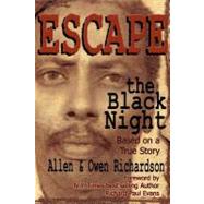 Escape the Black Night by Richardson, Allen; Richardson, Owen, 9781470016647