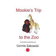 Mookie's Trip to the Zoo by Zakowski, Connie, 9781480916647