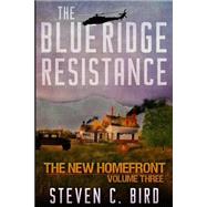 The Blue Ridge Resistance by Bird, Steven C., 9781507806647