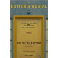 An Editors Burial Journals and Journalism from the New Yorker and Other Magazines by Brendel, David; Anderson, Wes; Various, 9781782276647