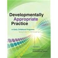 Developmentally Appropriate Practice in Early Childhood Programs Serving Children from Birth through Age 8 by Bredekamp, Sue; Copple, Carol; National Association for the Education of Young Children, 9781928896647
