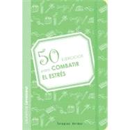 50 ejercicios para combatir el estr�s by Unknown, 9788492716647