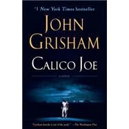 Calico Joe A Novel by GRISHAM, JOHN, 9780345536648