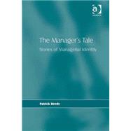 The Manager's Tale: Stories of Managerial Identity by Reedy,Patrick, 9780754646648