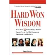 Hard Won Wisdom: More Than 50 Extraordinary Women Mentor You to Find Self-awareness, Perspective, and Balance by Germer, Fawn, 9780979546648