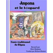Ampoma Et Le Leopard by Ofori-mankata, Kwame; Kutner, Richard; Agyemang, D. Boateng, 9781477656648