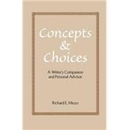 Concepts and Choices : A Writer's Companion and Personal Advisor by Mezo, Richard E., 9781581126648