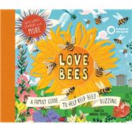 Love Bees A family guide to help keep bees buzzing - With games, stickers and more by Amaral-rogers, Vanessa, 9781782406648