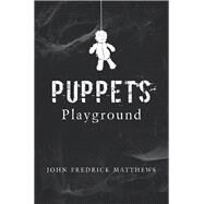 Puppets Playground by Matthews, John Fredrick, 9781796056648