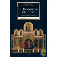 El Evangelio de Judas Y la formacin del cristianismo by King, Karen L.; Pagels, Elaine, 9788472456648
