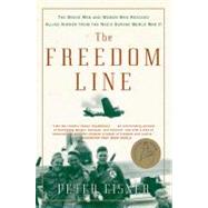 The Freedom Line: The Brave Men and Women Who Rescued Allied Airmen from the Nazis During World War II by Eisner, Peter, 9780060096649