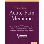 Acute Pain Medicine by Buckenmaier, Chester C.; Kent, Michael; Brookman, Jason C.; Tighe, Patrick J.; Mariano, Edward R.; Edwards, David, 9780190856649