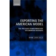 Exporting the American Model The Postwar Transformation of European Business by Djelic, Marie-Laure, 9780199246649