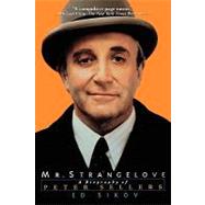 Mr. Strangelove A Biography of Peter Sellers by Sikov, Ed, 9780786866649