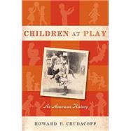 Children at Play by Chudacoff, Howard P., 9780814716649