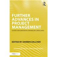 Further Advances in Project Management: Guided Exploration in Unfamiliar Landscapes by Dalcher; Darren, 9781138206649