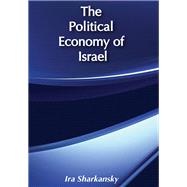 The Political Economy of Israel by Aronoff,Myron J., 9781138516649
