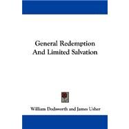 General Redemption and Limited Salvation by Dodsworth, William, 9781430496649