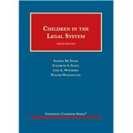 Children in the Legal System by Davis, Samuel M.; Scott, Elizabeth S.; Weithorn, Lois A.; Wadlington, Walter, 9781642426649