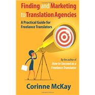 Finding and Marketing to Translation Agencies by Mckay, Corinne, 9781978136649