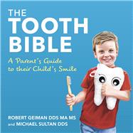 The Tooth Bible A Parent�s Guide to their Child�s Smile by Geiman, Robert; Sultan, Michael, 9798350976649