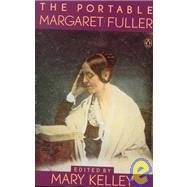 The Portable Margaret Fuller by Fuller, Margaret; Kelley, Mary, 9780140176650