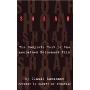 Shoah The Complete Text Of The Acclaimed Holocaust Film by Lanzmann, Claude, 9780306806650