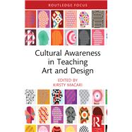 Cultural Awareness in Teaching Art and Design by Kirsty Macari, 9781032616650
