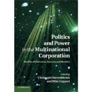 Politics and Power in the Multinational Corporation by Dorrenbacher, Christoph; Geppert, Mike, 9781107406650