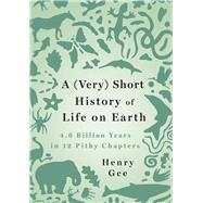 A (Very) Short History of Life on Earth by Henry Gee, 9781250276650