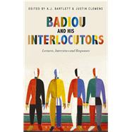 Badiou and His Interlocutors by Bartlett, A. J.; Clemens, Justin, 9781350026650