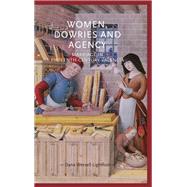 Women, dowries and agency Marriage in fifteenth-century Valencia by Wessell Lightfoot, Dana, 9781526106650