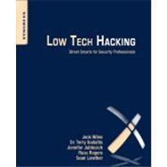 Low Tech Hacking by Wiles, Jack; Gudaitis, Terry; Jabbusch, Jennifer; Rogers, Russ; Lowther, Sean, 9781597496650