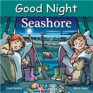 Good Night Seashore by Gamble, Adam; Jasper, Mark; Kelly, Cooper, 9781602196650