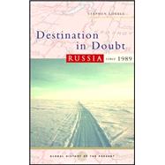 Destination in Doubt Russia Since 1989 by Lovell, Stephen, 9781842776650