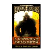 A Fist Full O' Dead Guys by Shane Lacy Hensley; Mike Stackpole, 9781889546650