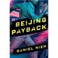 Beijing Payback by Nieh, Daniel, 9780062886651