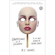 Confessions of a Sociopath A Life Spent Hiding in Plain Sight by THOMAS, M.E., 9780307956651