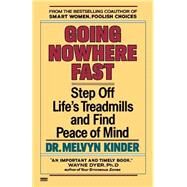 Going Nowhere Fast Step Off Life's Treadmills and Find Peace of Mind by Kinder, Melvyn, 9780449906651