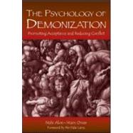 The Psychology of Demonization: Promoting Acceptance and Reducing Conflict by Alon; Nahi, 9780805856651