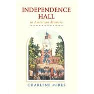 Independence Hall by Mires, Charlene, 9780812236651