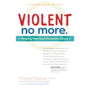 Violent No More Helping Men End Domestic Abuse by Paymar, Michael; Ganley, Anne, 9780897936651