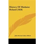 History of Madame Roland by Abbott, John Stevens Cabot, 9781437236651